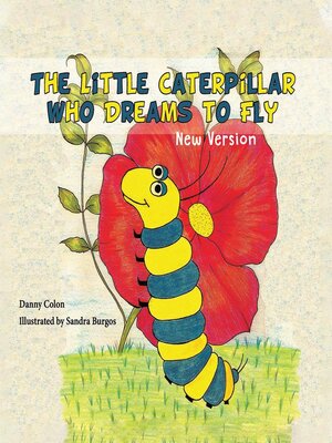 cover image of The Little Caterpillar Who Dreams to Fly